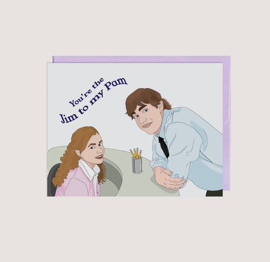 Jim to my Pam (Love card)